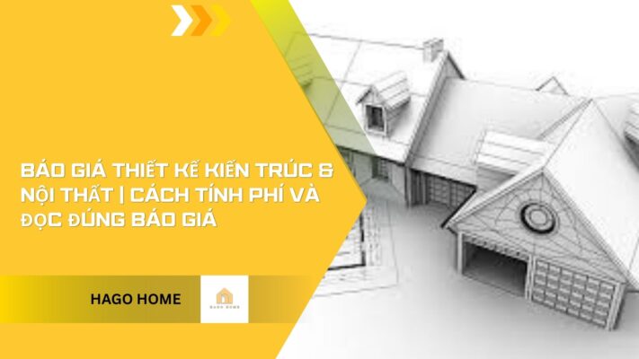 Báo giá thiết kế kiến trúc & nội thất