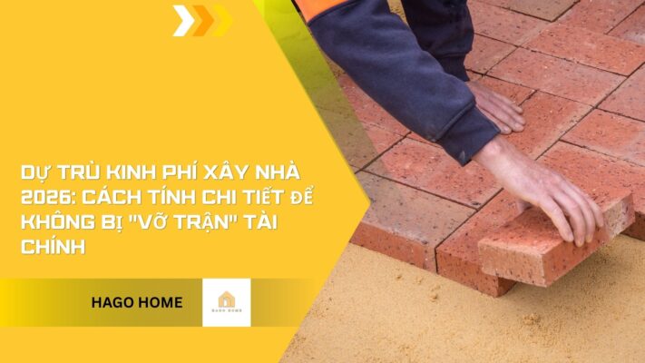 Dự trù kinh phí xây nhà 2026