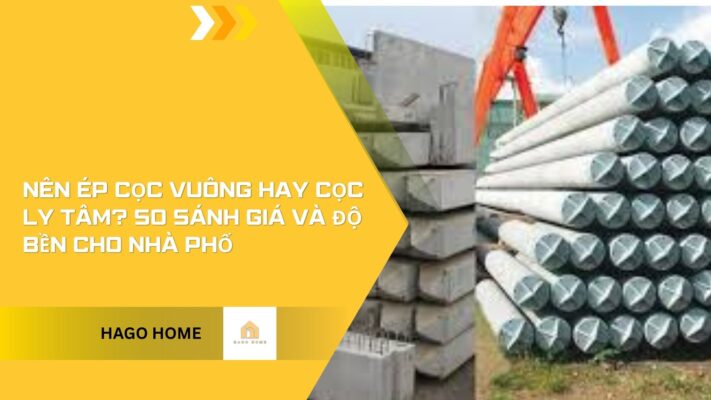 Nên ép cọc vuông hay cọc ly tâm? So sánh giá và độ bền cho nhà phố