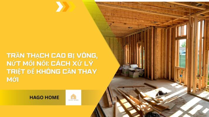 Trần thạch cao bị võng, nứt mối nối