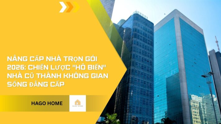 Nâng cấp nhà trọn gói 2026
