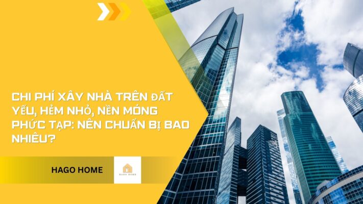 Chi phí xây nhà trên đất yếu, hẻm nhỏ, nền móng phức tạp: nên chuẩn bị bao nhiêu?