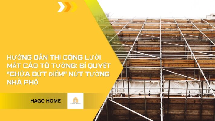 Hướng Dẫn Thi Công Lưới Mắt Cáo Tô Tường: Bí Quyết “Chữa Dứt Điểm” Nứt Tường Nhà Phố