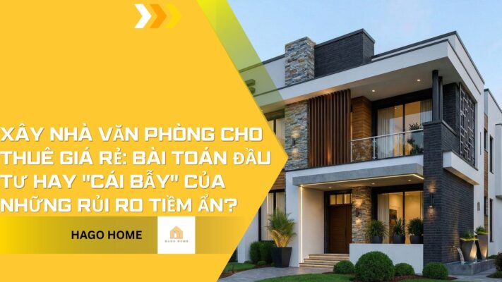 Xây Nhà Văn Phòng Cho Thuê Giá Rẻ