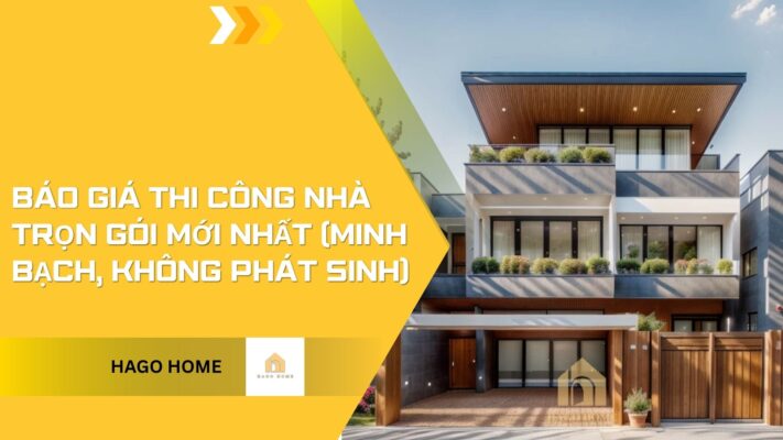 Báo Giá Thi Công Nhà Trọn Gói Mới Nhất (Minh Bạch, Không Phát Sinh)