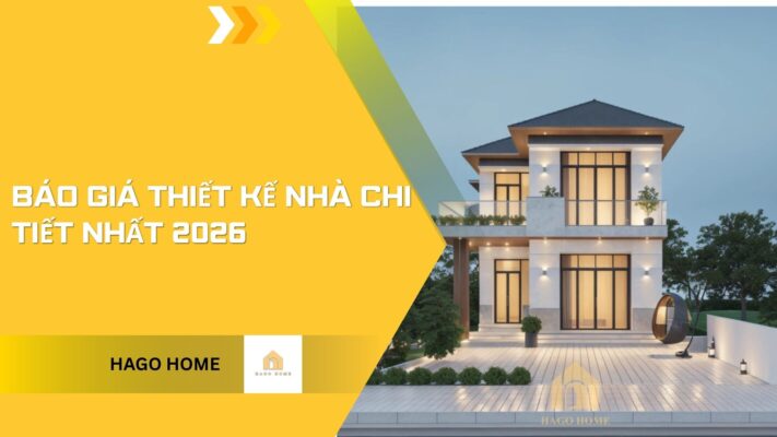Báo Giá Thiết Kế Nhà Chi Tiết Nhất 2026
