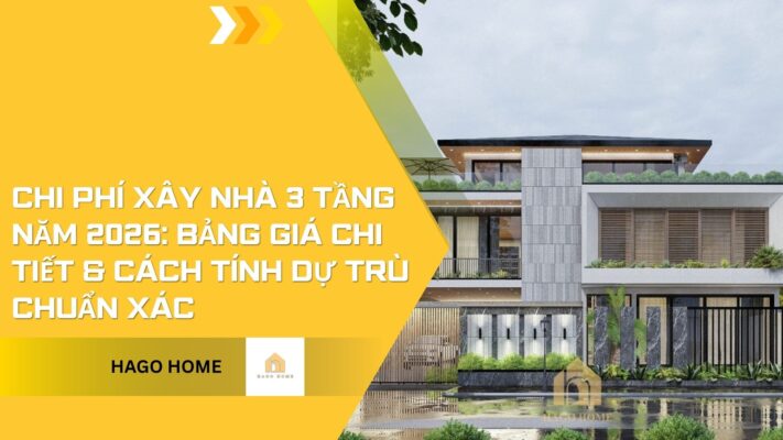 Chi Phí Xây Nhà 3 Tầng Năm 2026: Bảng Giá Chi Tiết & Cách Tính Dự Trù Chuẩn Xác