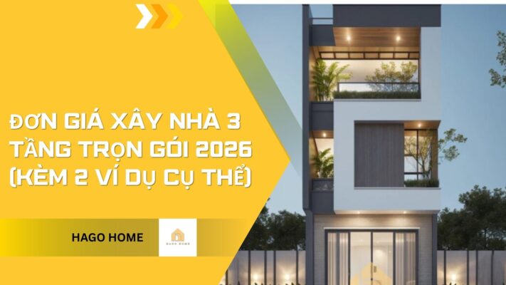 Đơn Giá Xây Nhà 3 Tầng Trọn Gói 2026