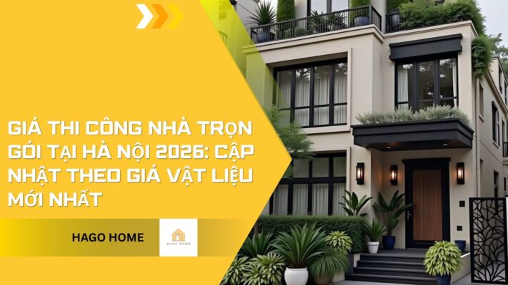 Giá Thi Công Nhà Trọn Gói Tại Hà Nội 2026: Cập Nhật Theo Giá Vật Liệu Mới Nhất