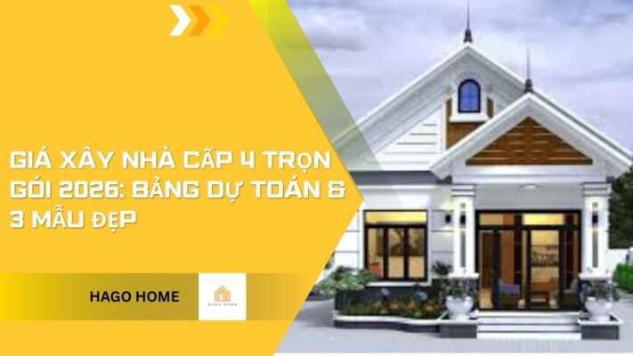 Giá Xây Nhà Cấp 4 Trọn Gói 2026: Bảng Dự Toán & 3 Mẫu Đẹp
