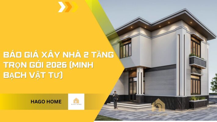 Báo Giá Xây Nhà 2 Tầng Trọn Gói 2026 (Minh Bạch Vật Tư)