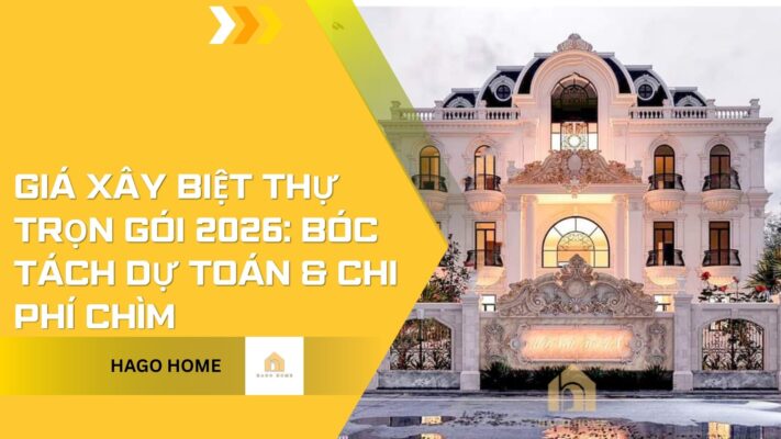 Giá Xây Biệt Thự Trọn Gói 2026: Bóc Tách Dự Toán & Chi Phí Chìm