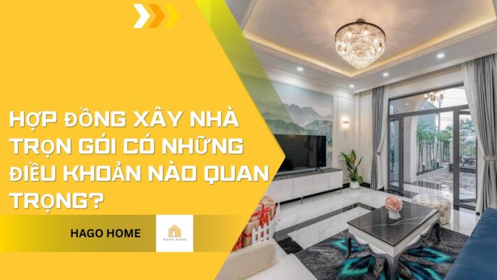hợp đồng xây nhà trọn gói có những điều khoản sau