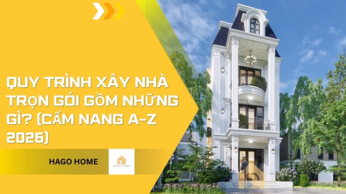 Quy Trình Xây Nhà Trọn Gói Gồm Những Gì?