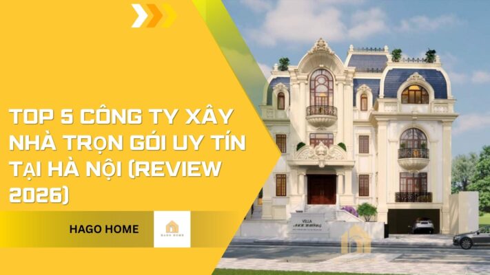 Top 5 Công Ty Xây Nhà Trọn Gói Uy Tín Tại Hà Nội