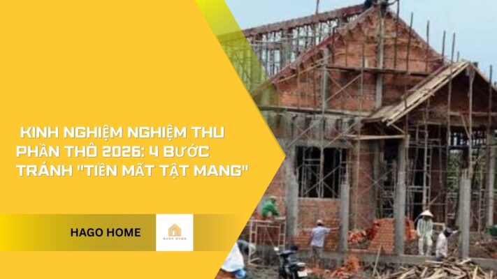 : kinh nghiệm nghiệm thu phần thô 2026