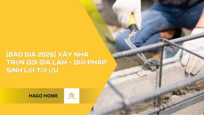 xây nhà trọn gói gia lâm 2026
