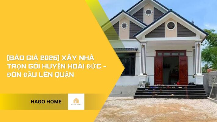 xây nhà trọn gói huyện hoài đức 2026