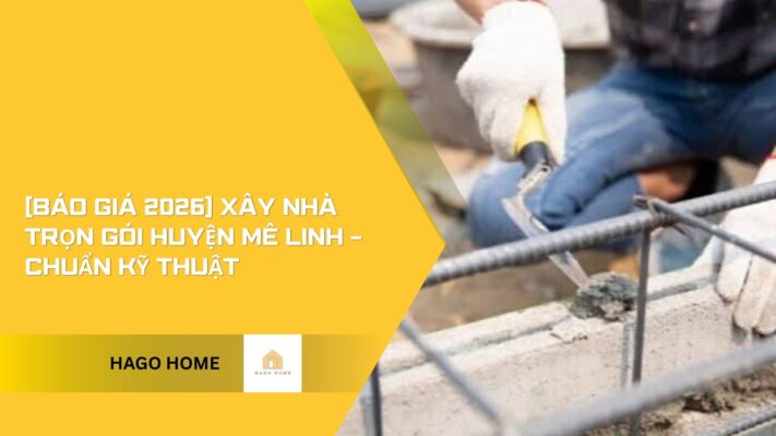 xây nhà trọn gói huyện mê linh 2026