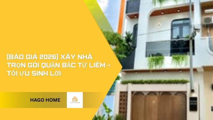 xây nhà trọn gói quận bắc từ liêm 2026