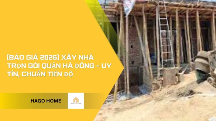 xây nhà trọn gói quận hà đông 2026