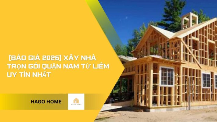 xây nhà trọn gói quận nam từ liêm 2026