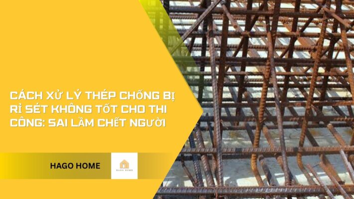 cách xử lý thép chống bị rỉ sét không tốt cho thi công