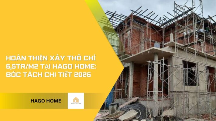 hoàn thiện xây thô chỉ 6,5tr/m2 tại hagohome